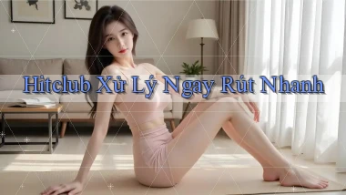 hitclub xử lý ngay rút nhanh