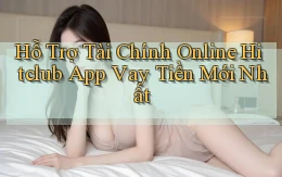hỗ trợ tài chính online hitclub app vay tiền mới nhất