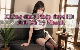 không đăng nhập được hitclub xử lý nhanh