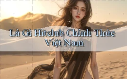 là gì hitclub chính thức việt nam
