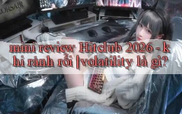 mini review Hitclub 2026   khi rảnh rỗi volatility là gì