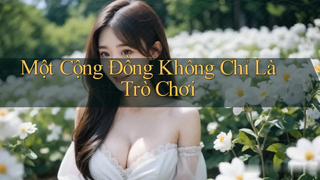 Một cộng đồng không chỉ là trò chơi Một cộng đồng không chỉ là trò chơi