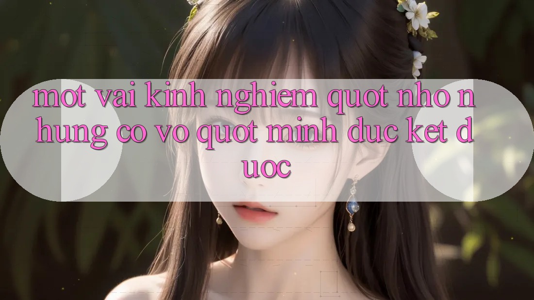 Một vài kinh nghiệm " nhỏ nhưng có võ" mình đúc kết được Một vài kinh nghiệm " nhỏ nhưng có võ" mình đúc kết được