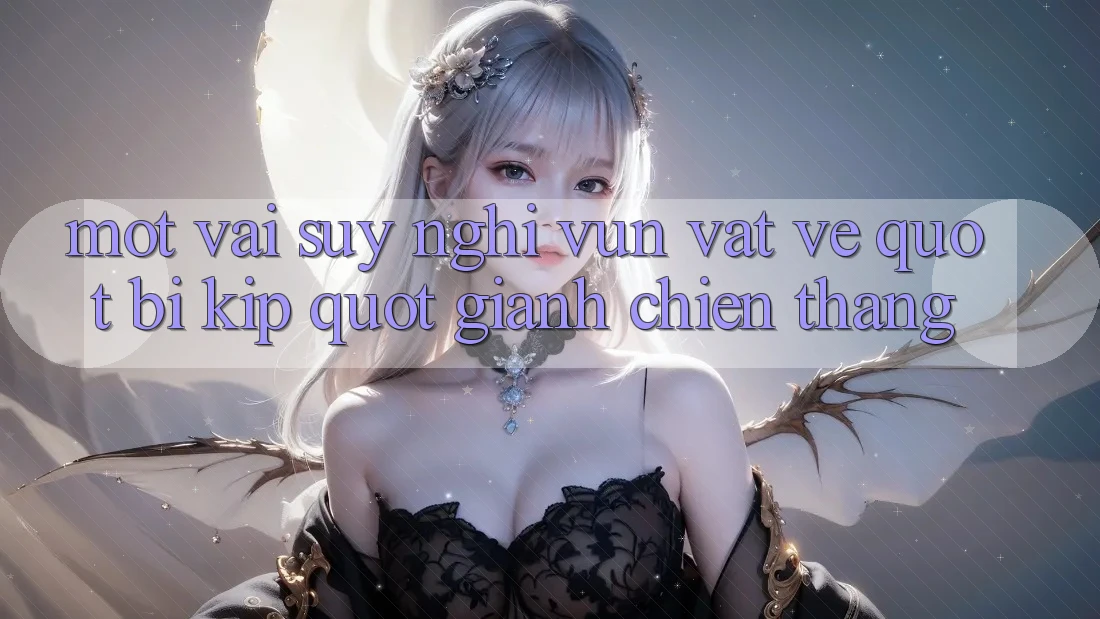 Một vài suy nghĩ vụn vặt về " bí kíp" giành chiến thắng Một vài suy nghĩ vụn vặt về " bí kíp" giành chiến thắng