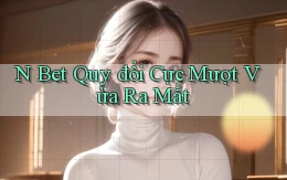 n bet quy đổi cực mượt vừa ra mắt