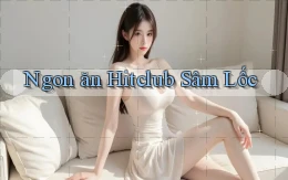 ngon ăn hitclub sâm lốc