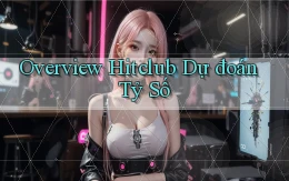 overview hitclub dự đoán tỷ số