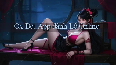 ox bet app đánh lô online