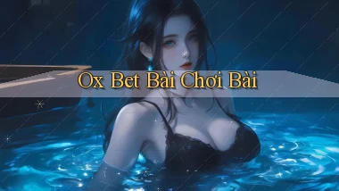 ox bet bài chơi bài