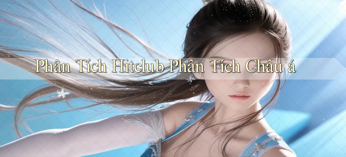 phân tích hitclub phân tích châu á
