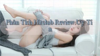 phân tích hitclub review uy tín