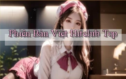 phiên bản việt hitclub top
