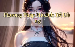 phương pháp hitclub dễ dùng