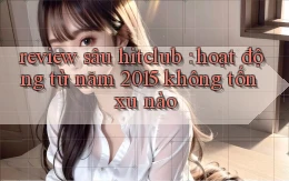 review sâu hitclub hoạt động từ năm 2015 không tốn xu nào