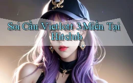 soi cầu vietlott 3 miền tại hitclub