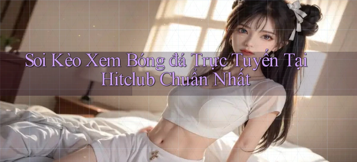 hitclub   Website Game Mới   Link Đáng Tin