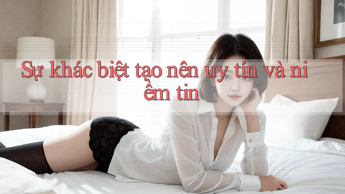 Sự khác biệt tạo nên uy tín và niềm tin Sự khác biệt tạo nên uy tín và niềm tin