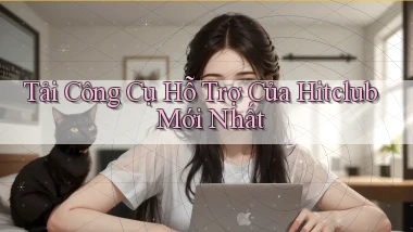 tải công cụ hỗ trợ của hitclub mới nhất