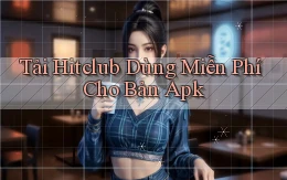 tải hitclub dùng miễn phí cho bản apk