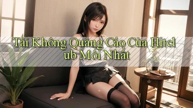tải không quảng cáo của hitclub mới nhất