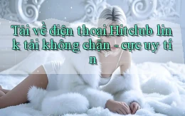 Tải về điện thoại Hitclub link tải không chặn   cực uy tín