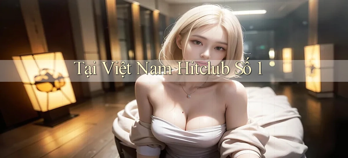 tại việt nam hitclub số 1