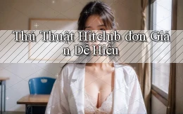 thủ thuật hitclub đơn giản dễ hiểu