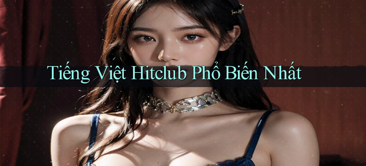 tiếng việt hitclub phổ biến nhất