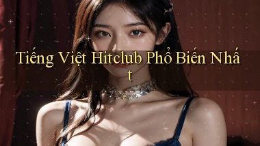 tiếng việt hitclub phổ biến nhất