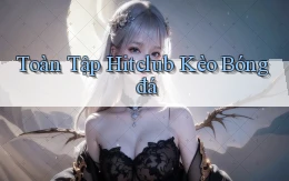 toàn tập hitclub kèo bóng đá