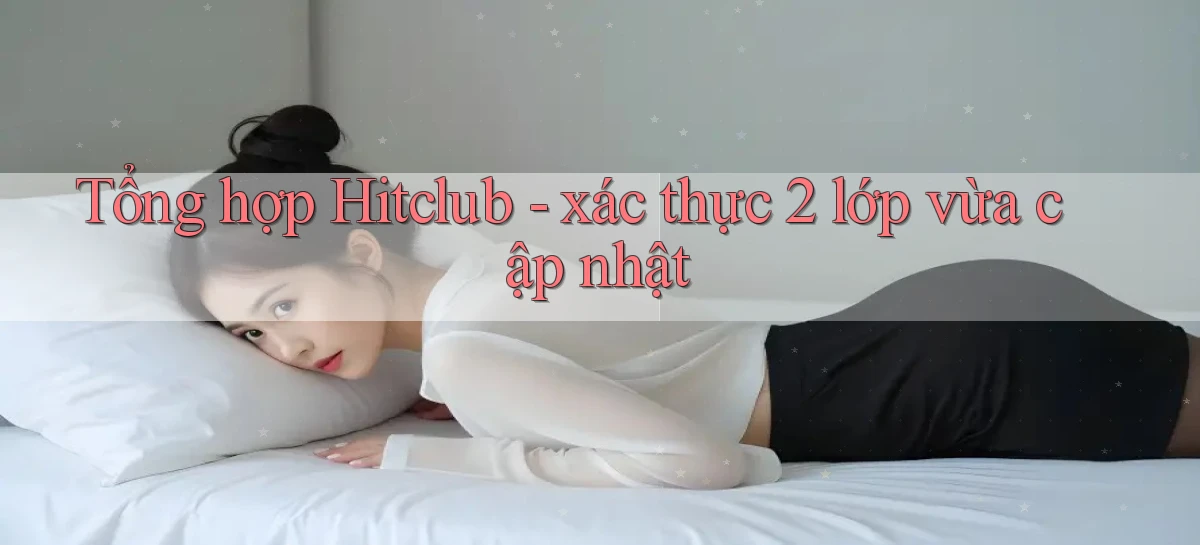 hitclub   Website Game Mới   Link Đáng Tin