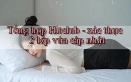 Tổng hợp Hitclub   xác thực 2 lớp vừa cập nhật