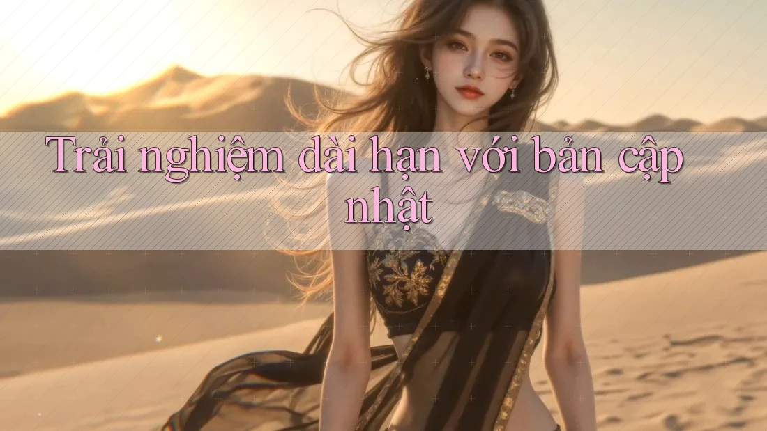 Trải nghiệm dài hạn với bản cập nhật