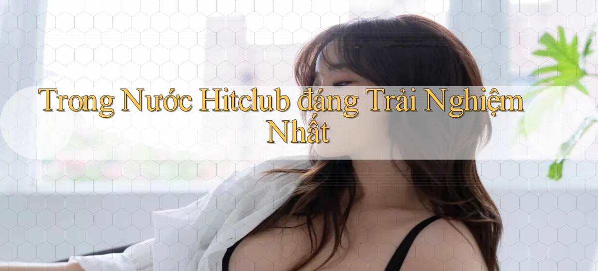 hitclub   Website Game Mới   Link Đáng Tin
