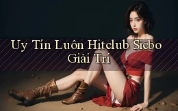 uy tín luôn hitclub sicbo giải trí