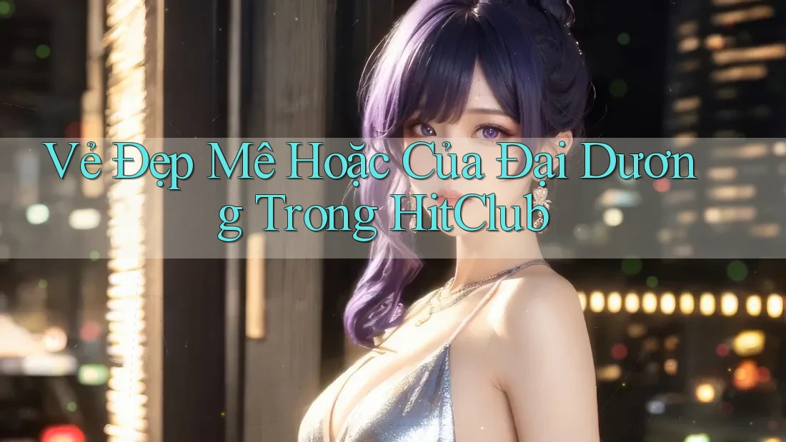 Vẻ Đẹp Mê Hoặc Của Đại Dương Trong HitClub