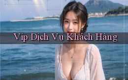 vip Dịch vụ khách hàng