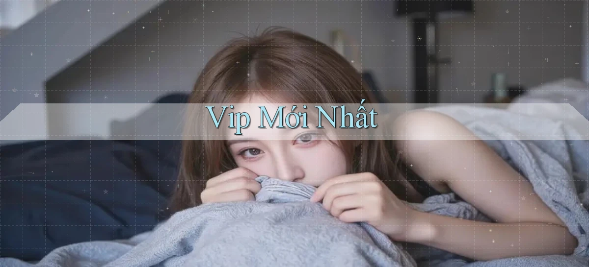 vip Mới nhất