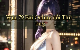 win 79 bài online đổi thưởng